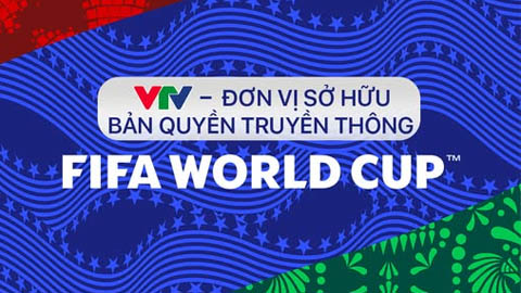 Nóng! VTV chính thức sở hữu bản quyền World Cup 2026